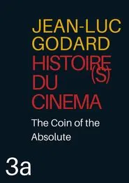 Histoire(s) du Cinéma 3a: The Coin of the Absolute movie poster
