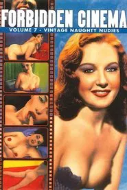 Forbidden Cinema: Volume 7 - Vintage Naughty Nudies movie poster