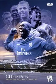 Chelsea FC - The Games, The Goals, The Glory movie poster
