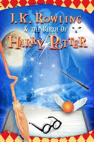 J.K. Rowling and the Birth of Harry Potter movie poster