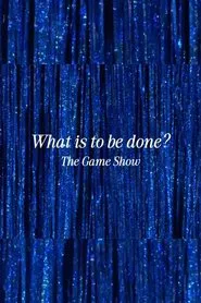 What Is to Be Done? The Game Show movie poster