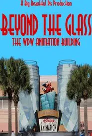 Beyond The Glass: The WDW Animation Building movie poster