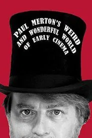 Paul Merton's Weird and Wonderful World of Early Cinema movie poster