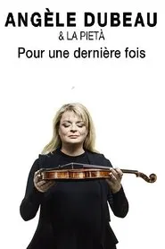 Poster do filme Angèle Dubeau & La Pietà - Pour une dernière fois