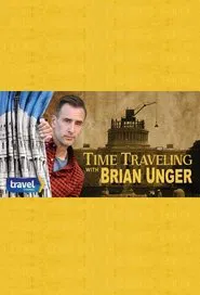 Time Traveling with Brian Unger tv show poster