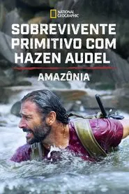 Poster da série Sobrevivente Primitivo com Hazen Audel: Amazônia