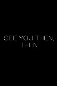 See You Then, Then movie poster