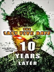 The Last Five Days: 10 Years Later movie poster