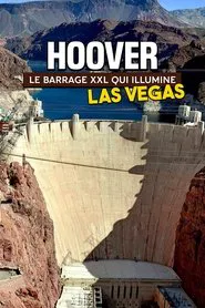 Hoover: le barrage XXL qui illumine Las Vegas movie poster