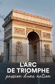 The Arc de Triomphe: A Nation's Passion movie poster