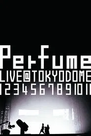 Perfume Live at Tokyo Dome "1 2 3 4 5 6 7 8 9 10 11" movie poster