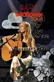 Sheryl Crow: Wildflower Tour - Live from New York movie poster