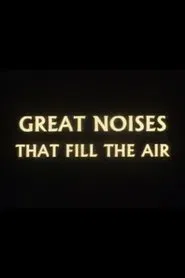 Great Noises That Fill the Air movie poster
