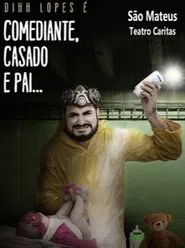 Dihh Lopes - Comediante, Casado e Pai movie poster