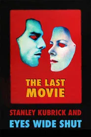 Poster do filme The Last Movie: Stanley Kubrick and 'Eyes Wide Shut'