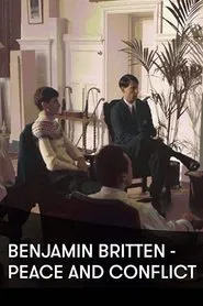 Benjamin Britten: Peace and Conflict movie poster