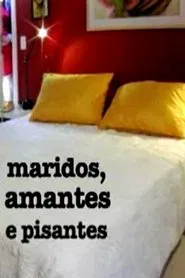 Maridos, Amantes e Pisantes movie poster