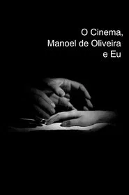 Poster do filme Cinema, Manoel de Oliveira and Me