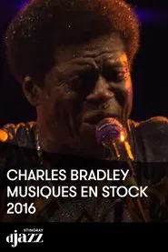 Charles Bradley : Musiques en Stock 2016 movie poster