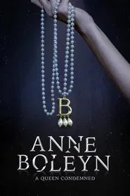 Anne Boleyn: A Queen Condemned movie poster