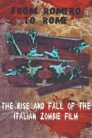 From Romero to Rome: The Rise and Fall of the Italian Zombie Movie movie poster