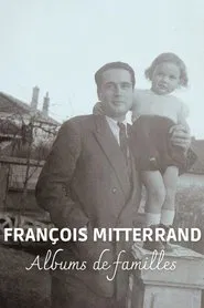 François Mitterrand: Family Albums movie poster