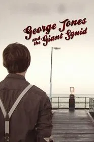 George Jones and the Giant Squid movie poster