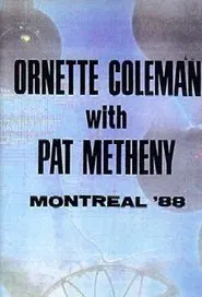 Ornette Coleman and Prime Time & Pat Metheny: Live in Montreal movie poster