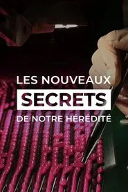 Les Nouveaux Secrets de notre hérédité movie poster