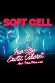 Poster do filme Soft Cell -Non Stop Erotic Cabaret …And Other Stories - Live