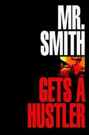 Mr. Smith Gets a Hustler movie poster