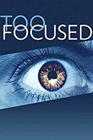 Too Focused movie poster