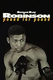 Sugar Ray Robinson: Pound for Pound movie poster
