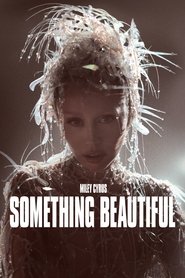 Miley Cyrus: Something Beautiful movie poster