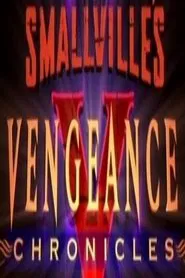 Smallville: Vengeance Chronicles tv show poster