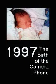 1997: The Birth of the Camera Phone movie poster