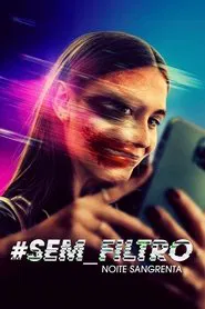Poster do filme #Sem_Filtro - Noite Sangrenta