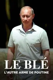 Le Blé, l'autre arme de Poutine movie poster
