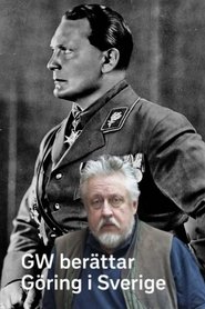 GW berättar - Göring i Sverige movie poster