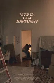 Poster do filme Now Is: I am Happiness