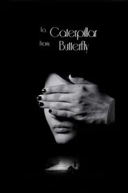 To Caterpillar, From Butterfly movie poster