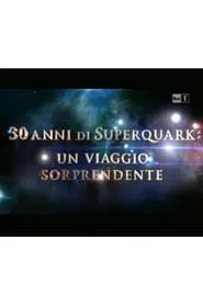 30 anni di SuperQuark - un viaggio sorprendente movie poster