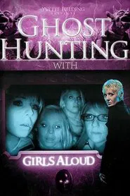 Ghost Hunting with Girls Aloud movie poster