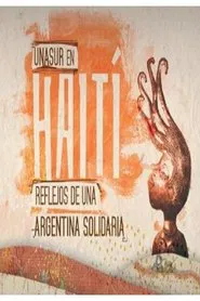 UNASUR en Haití, reflejos de una Argentina solidaria movie poster