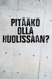 Pitääkö olla huolissaan? tv show poster