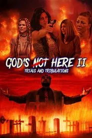 God's Not Here II: Trials & Tribulations movie poster