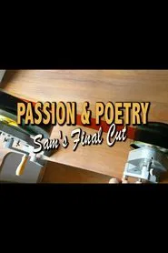 Passion & Poetry: Sam's Final Cut movie poster