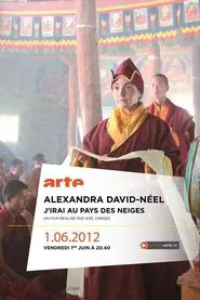 Alexandra David-Néel: J'irai au pays des neiges movie poster