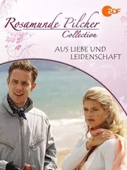 Rosamunde Pilcher: Aus Liebe und Leidenschaft movie poster