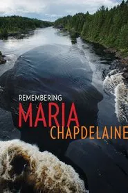 Poster do filme Remembering Maria Chapdelaine